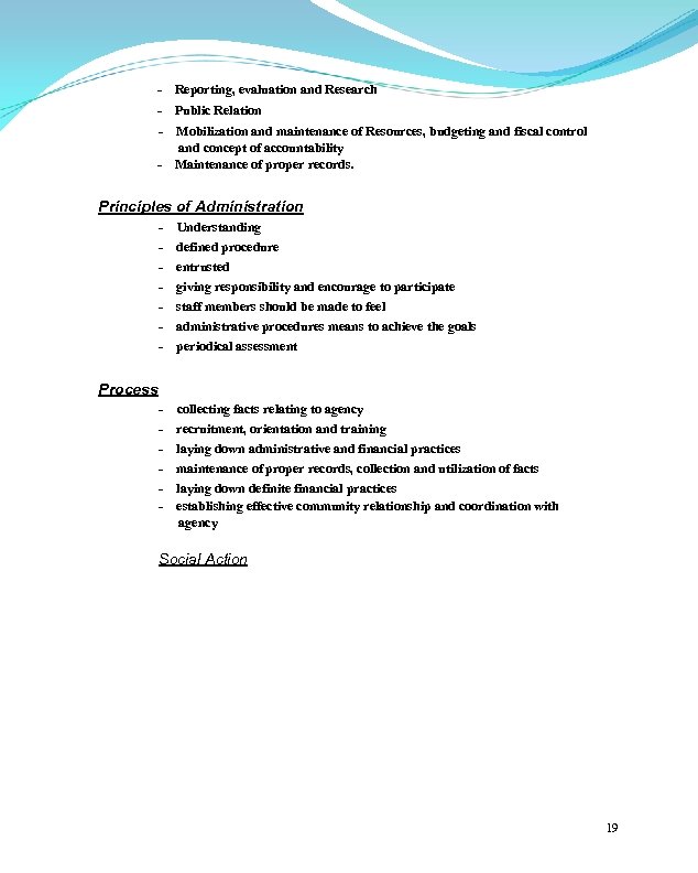 - Reporting, evaluation and Research - Public Relation - Mobilization and maintenance of Resources,