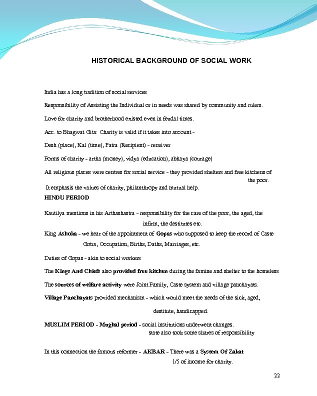 HISTORICAL BACKGROUND OF SOCIAL WORK India has a long tradition of social services Responsibility