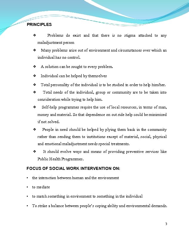 PRINCIPLES ❖ Problems do exist and that there is no stigma attached to any