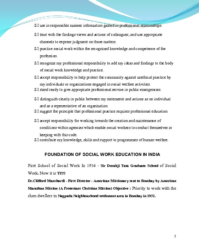 S I use in responsible manner information gained in professional relationships. S I treat