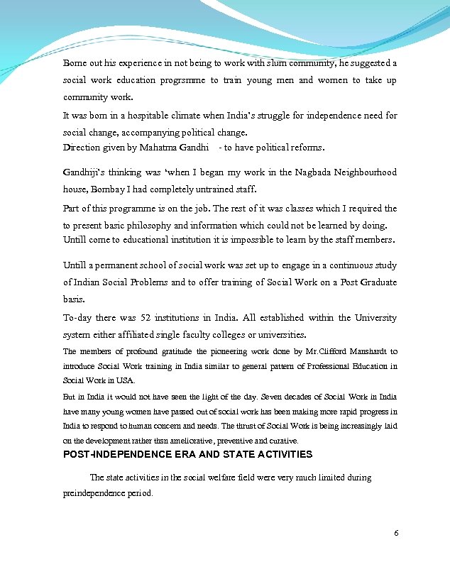 Borne out his experience in not being to work with slum community, he suggested