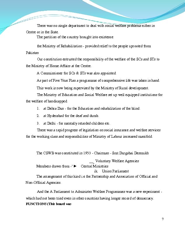 There was no single department to deal with social welfare problems either in Centre