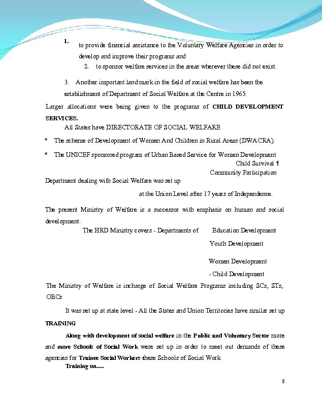 1. to provide financial assistance to the Voluntary Welfare Agencies in order to develop