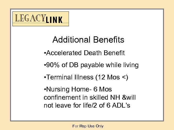 Additional Benefits • Accelerated Death Benefit • 90% of DB payable while living •