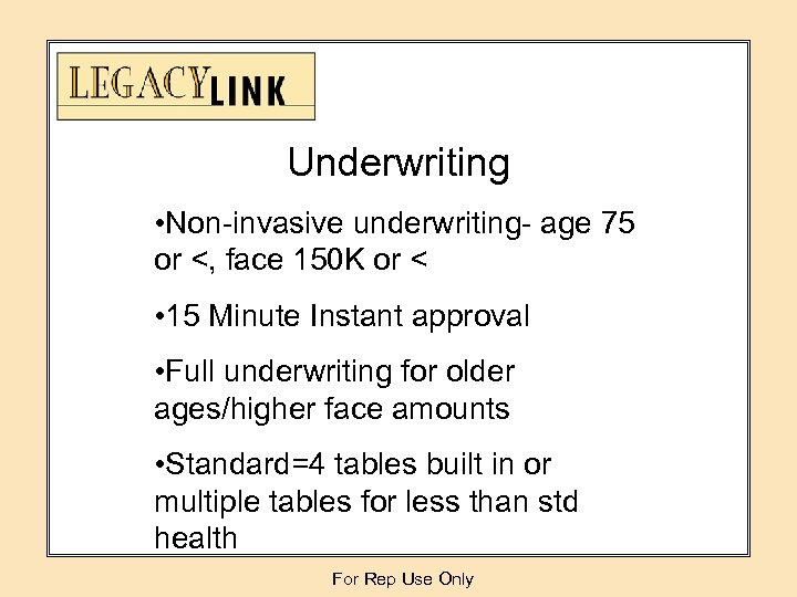Underwriting • Non-invasive underwriting- age 75 or <, face 150 K or < •