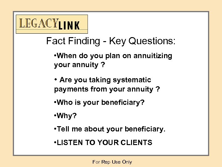 Fact Finding - Key Questions: • When do you plan on annuitizing your annuity