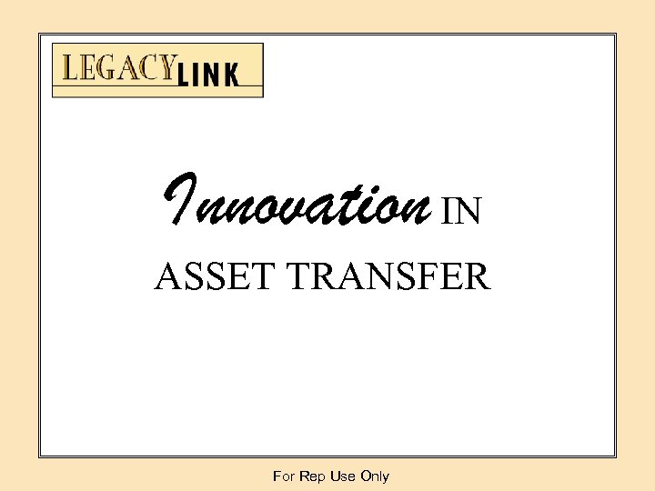 Innovation IN ASSET TRANSFER For Rep Use Only 