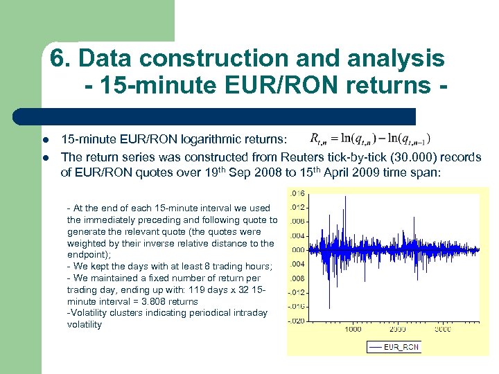 6. Data construction and analysis - 15 -minute EUR/RON returns l l 15 -minute