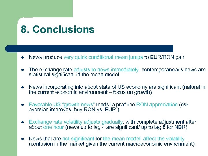 8. Conclusions l News produce very quick conditional mean jumps to EUR/RON pair l