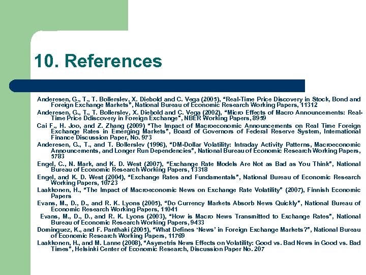 10. References Anderesen, G. , T. Bollerslev, X. Diebold and C. Vega (2005), “Real-Time
