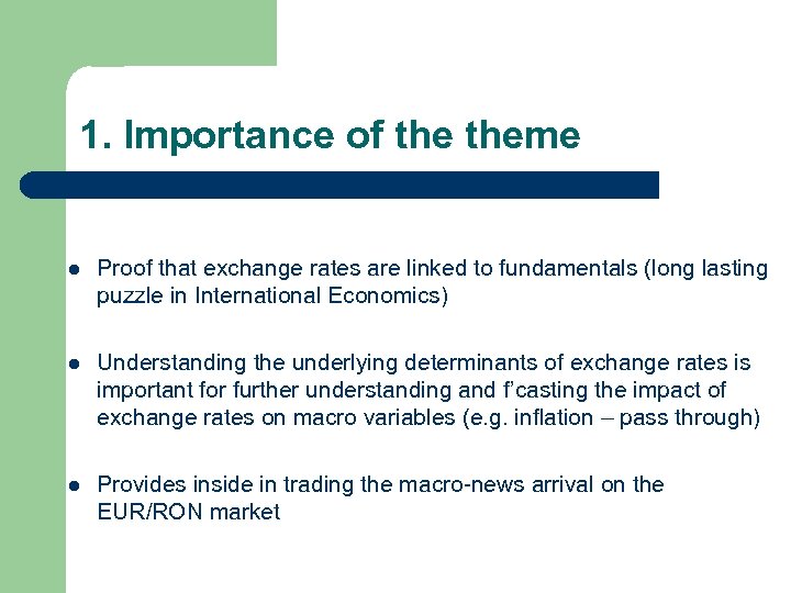 1. Importance of theme l Proof that exchange rates are linked to fundamentals (long