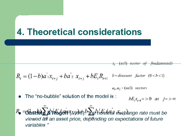 4. Theoretical considerations l The “no-bubble” solution of the model is : Obstfeld &