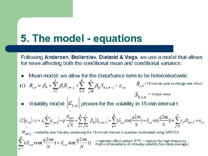 5. The model - equations Following Andersen, Bollerslev, Diebold & Vega, we use a