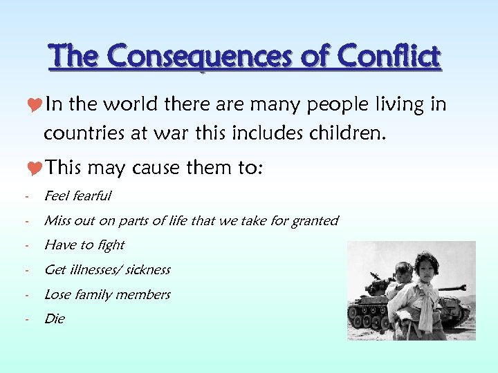 The Consequences of Conflict In the world there are many people living in countries
