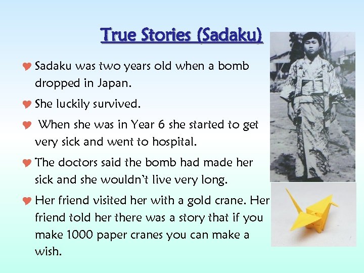 True Stories (Sadaku) Sadaku was two years old when a bomb dropped in Japan.