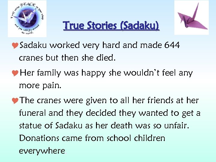 True Stories (Sadaku) Sadaku worked very hard and made 644 cranes but then she