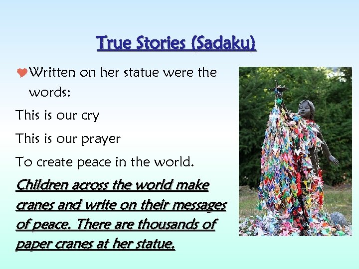 True Stories (Sadaku) Written on her statue were the words: This is our cry