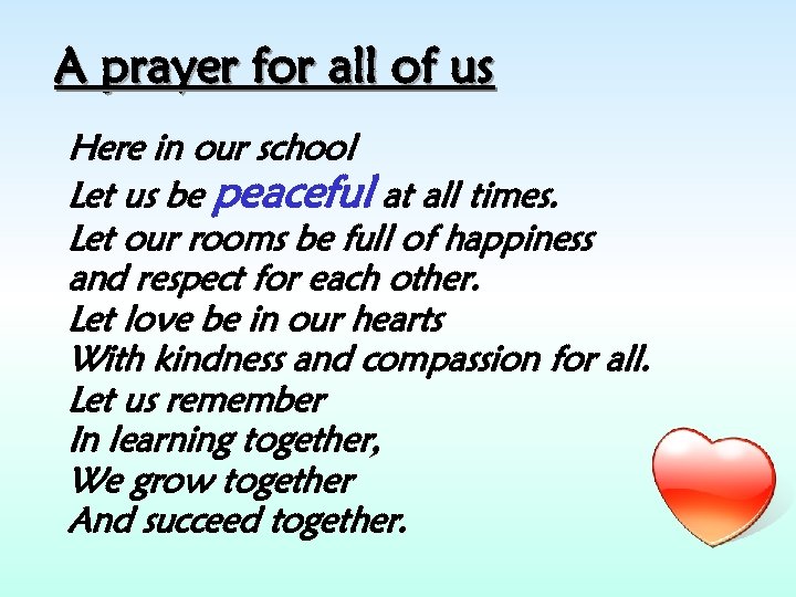 A prayer for all of us Here in our school Let us be peaceful