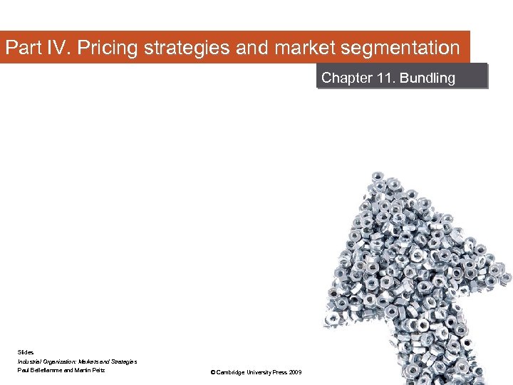 Part IV. Pricing strategies and market segmentation Chapter 11. Bundling Slides Industrial Organization: Markets