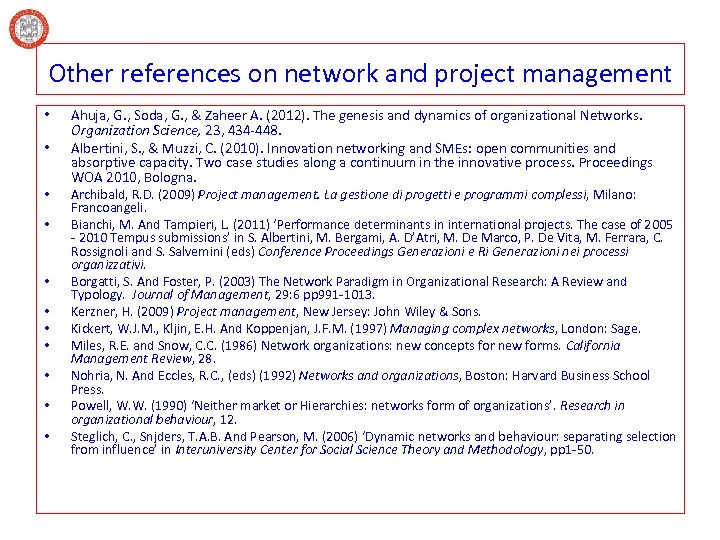 Other references on network and project management • • • Ahuja, G. , Soda,