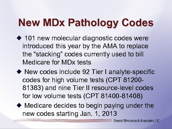 New MDx Pathology Codes 101 new molecular diagnostic codes were introduced this year by