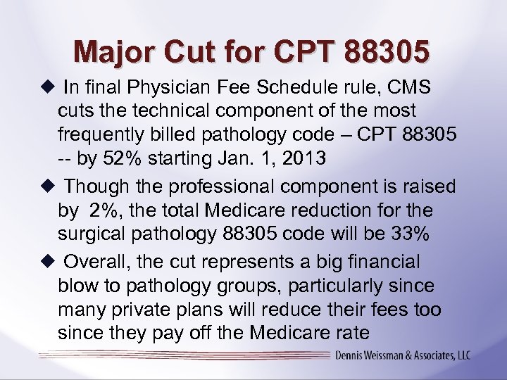 Major Cut for CPT 88305 In final Physician Fee Schedule rule, CMS cuts the