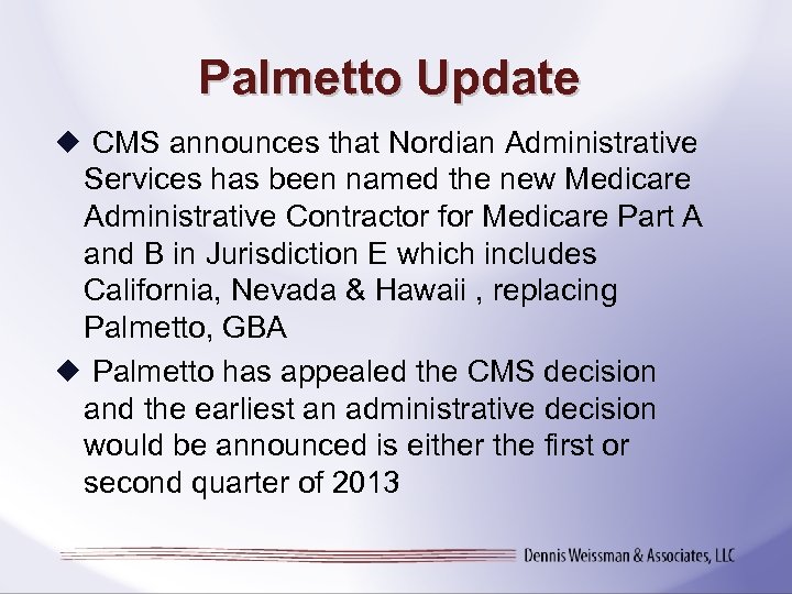 Palmetto Update CMS announces that Nordian Administrative Services has been named the new Medicare