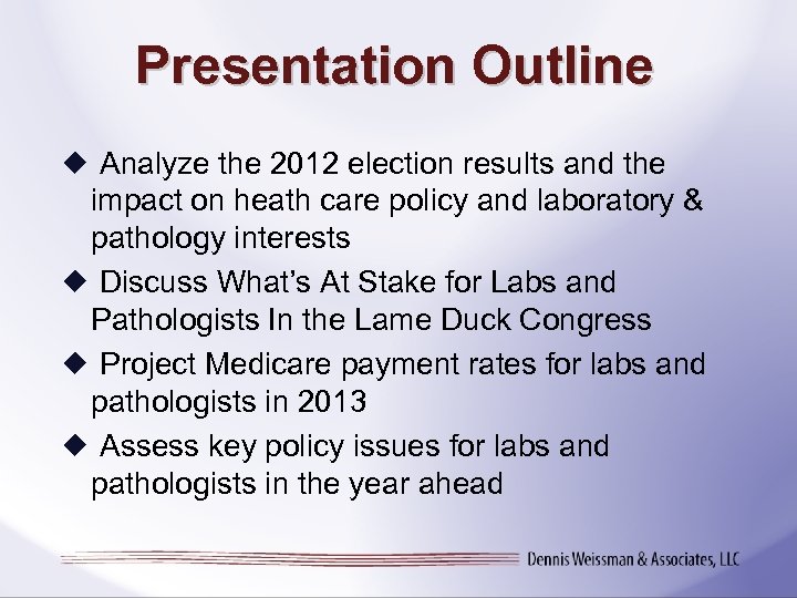 Presentation Outline Analyze the 2012 election results and the impact on heath care policy
