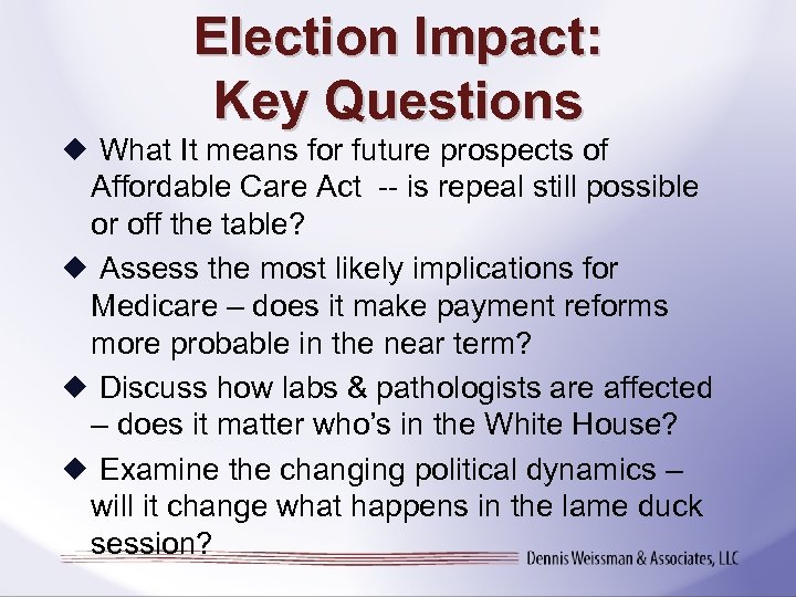 Election Impact: Key Questions What It means for future prospects of Affordable Care Act