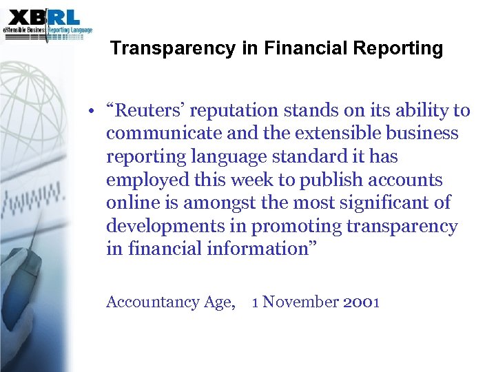 Transparency in Financial Reporting • “Reuters’ reputation stands on its ability to communicate and