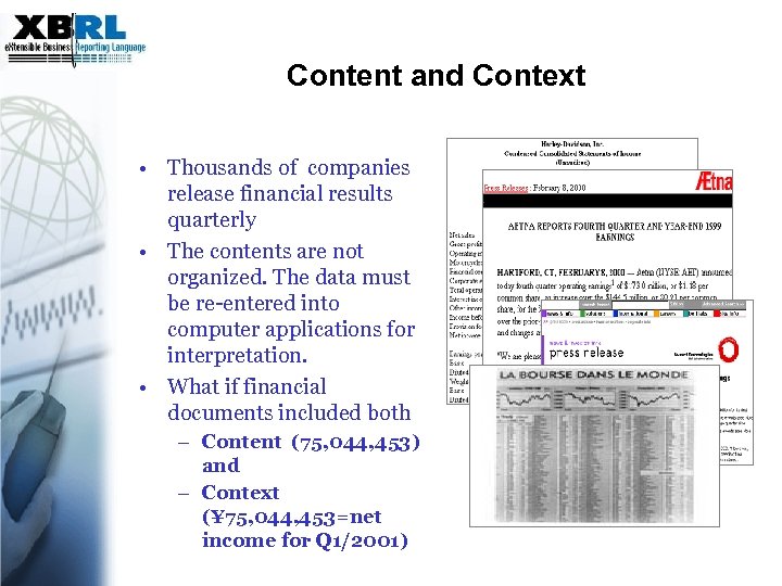 Content and Context • Thousands of companies release financial results quarterly • The contents