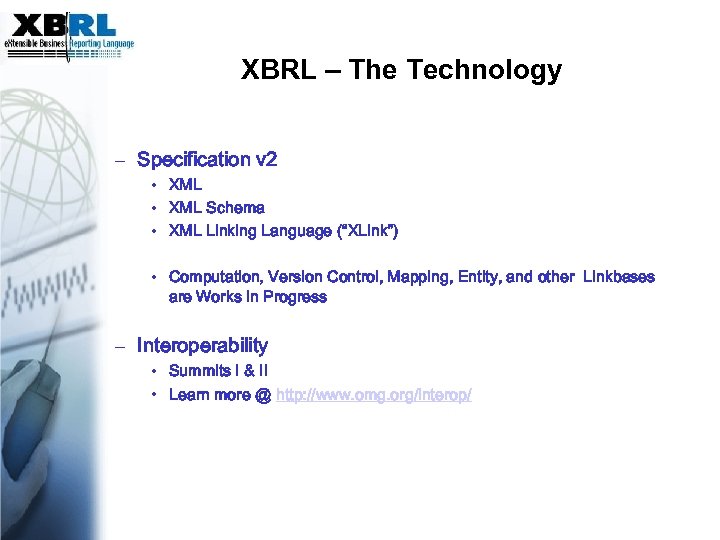 XBRL – The Technology – Specification v 2 • XML Schema • XML Linking