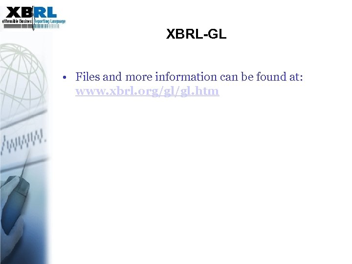 XBRL-GL • Files and more information can be found at: www. xbrl. org/gl/gl. htm
