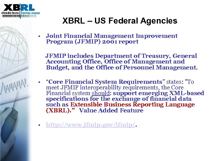 XBRL – US Federal Agencies • Joint Financial Management Improvement Program (JFMIP) 2001 report