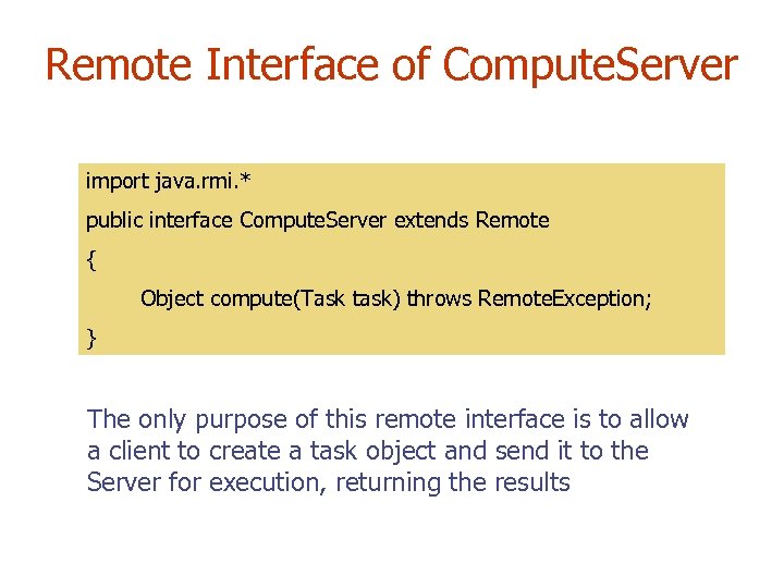 Remote Interface of Compute. Server import java. rmi. * public interface Compute. Server extends