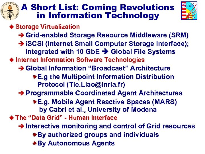 A Short List: Coming Revolutions in Information Technology u Storage Virtualization è Grid-enabled Storage