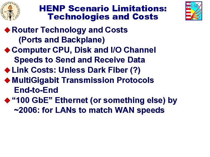 HENP Scenario Limitations: Technologies and Costs u Router Technology and Costs (Ports and Backplane)