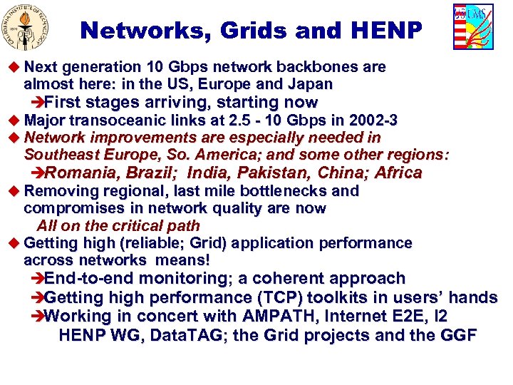 Networks, Grids and HENP u Next generation 10 Gbps network backbones are almost here: