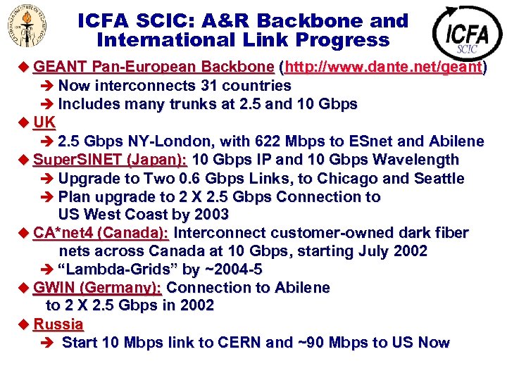 ICFA SCIC: A&R Backbone and International Link Progress u GEANT Pan-European Backbone (http: //www.