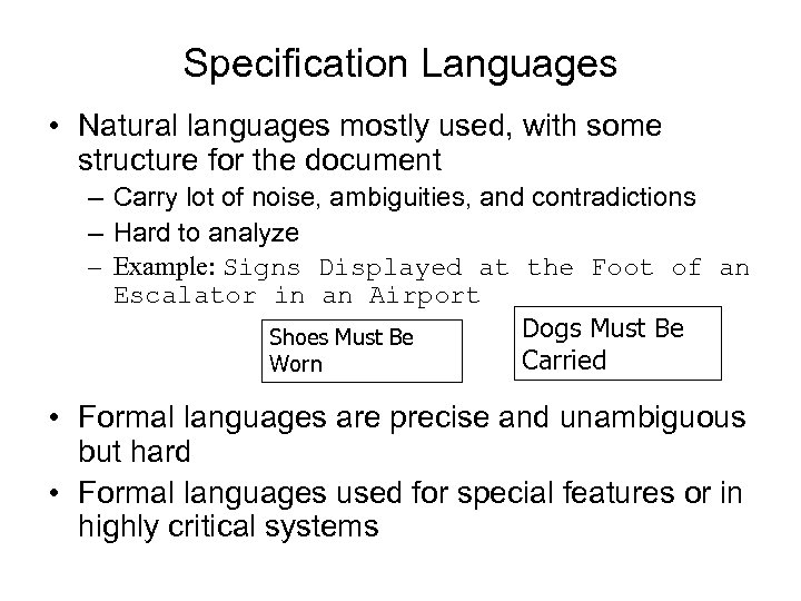 Specification Languages • Natural languages mostly used, with some structure for the document –