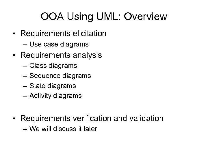 OOA Using UML: Overview • Requirements elicitation – Use case diagrams • Requirements analysis