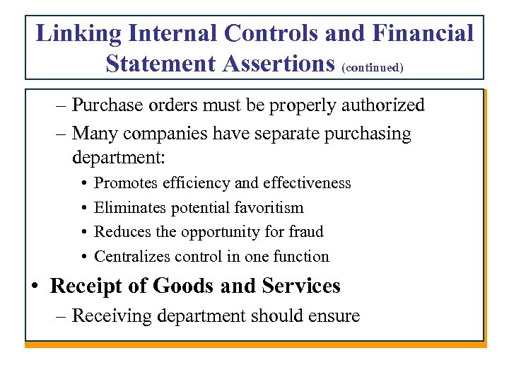 Linking Internal Controls and Financial Statement Assertions (continued) – Purchase orders must be properly