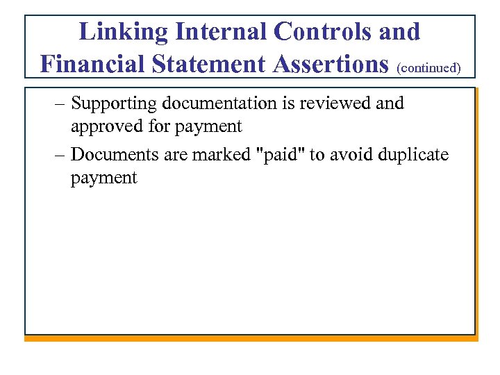 Linking Internal Controls and Financial Statement Assertions (continued) – Supporting documentation is reviewed and