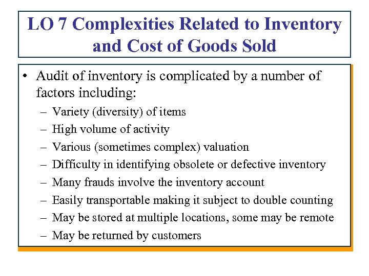 LO 7 Complexities Related to Inventory and Cost of Goods Sold • Audit of