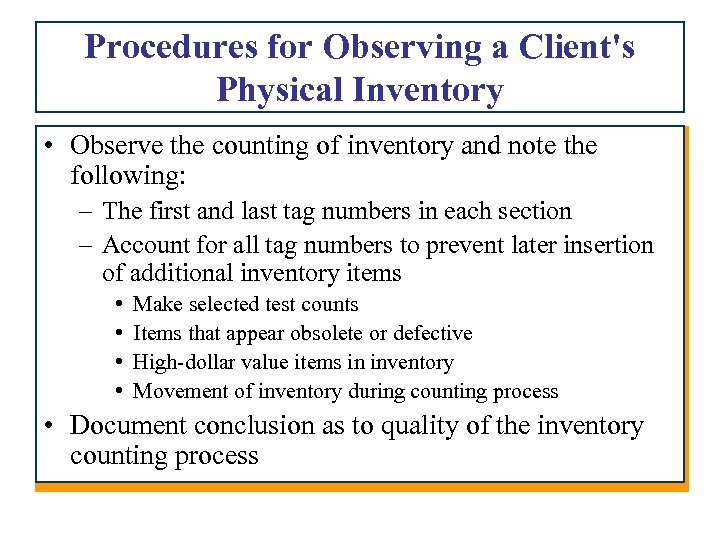 Procedures for Observing a Client's Physical Inventory • Observe the counting of inventory and