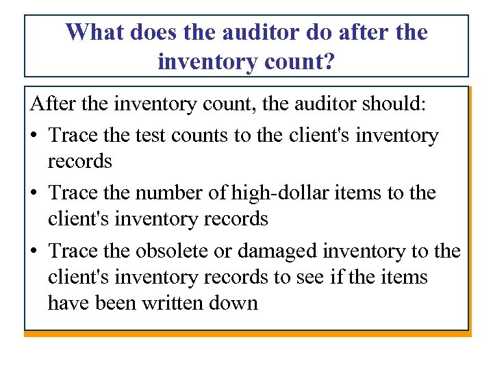 What does the auditor do after the inventory count? After the inventory count, the