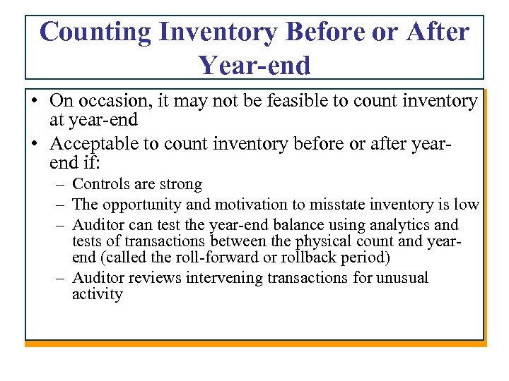 Counting Inventory Before or After Year-end • On occasion, it may not be feasible