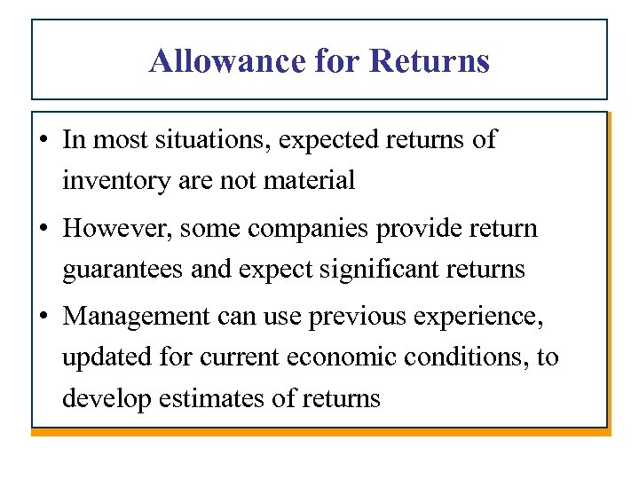 Allowance for Returns • In most situations, expected returns of inventory are not material