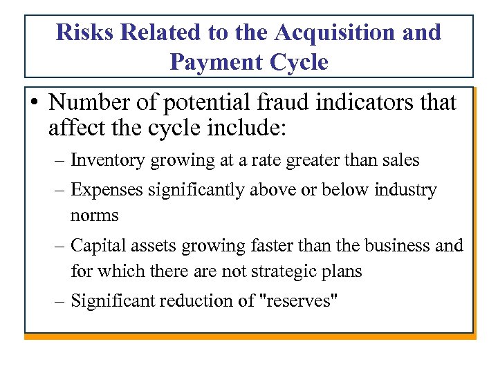 Risks Related to the Acquisition and Payment Cycle • Number of potential fraud indicators