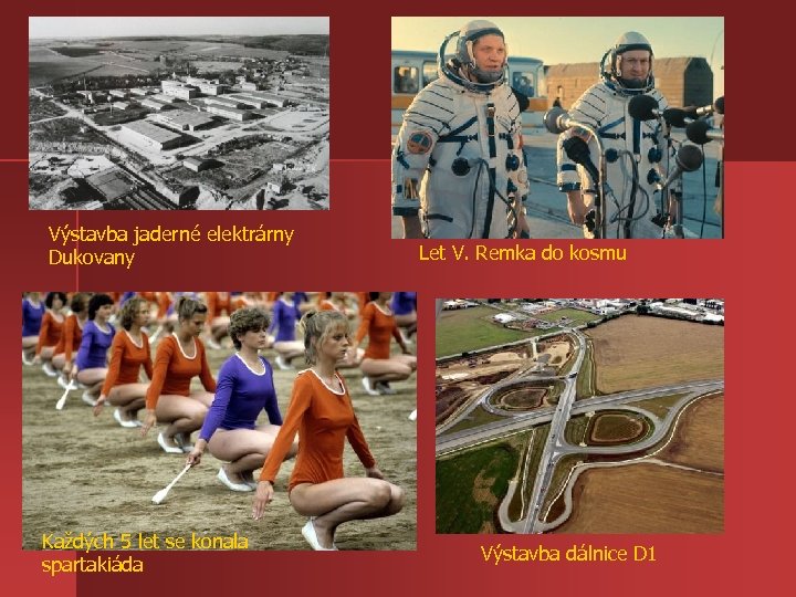 Výstavba jaderné elektrárny Dukovany Každých 5 let se konala spartakiáda Let V. Remka do